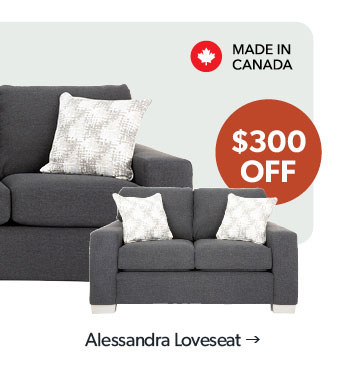 300 dollars off. Featured Alessandra Loveseat. Made in Canada. Click to shop.