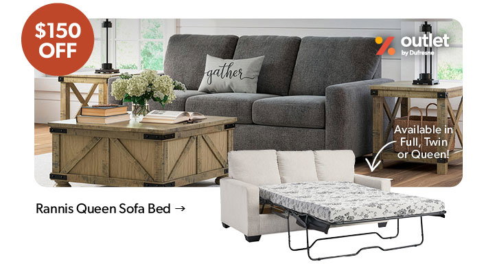 Outlet. 150 dollars off. Featured Rannis Queen Sofa Bed. Click to shop.