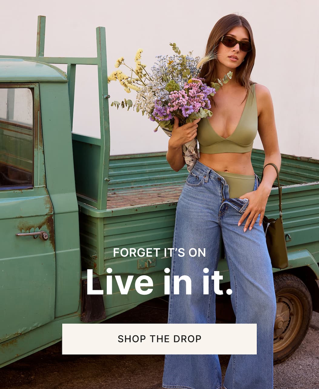Forget it's on. Live in it. Shop the drop.
