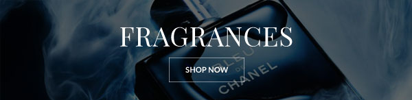 FRAGRANCES - SHOP NOW >