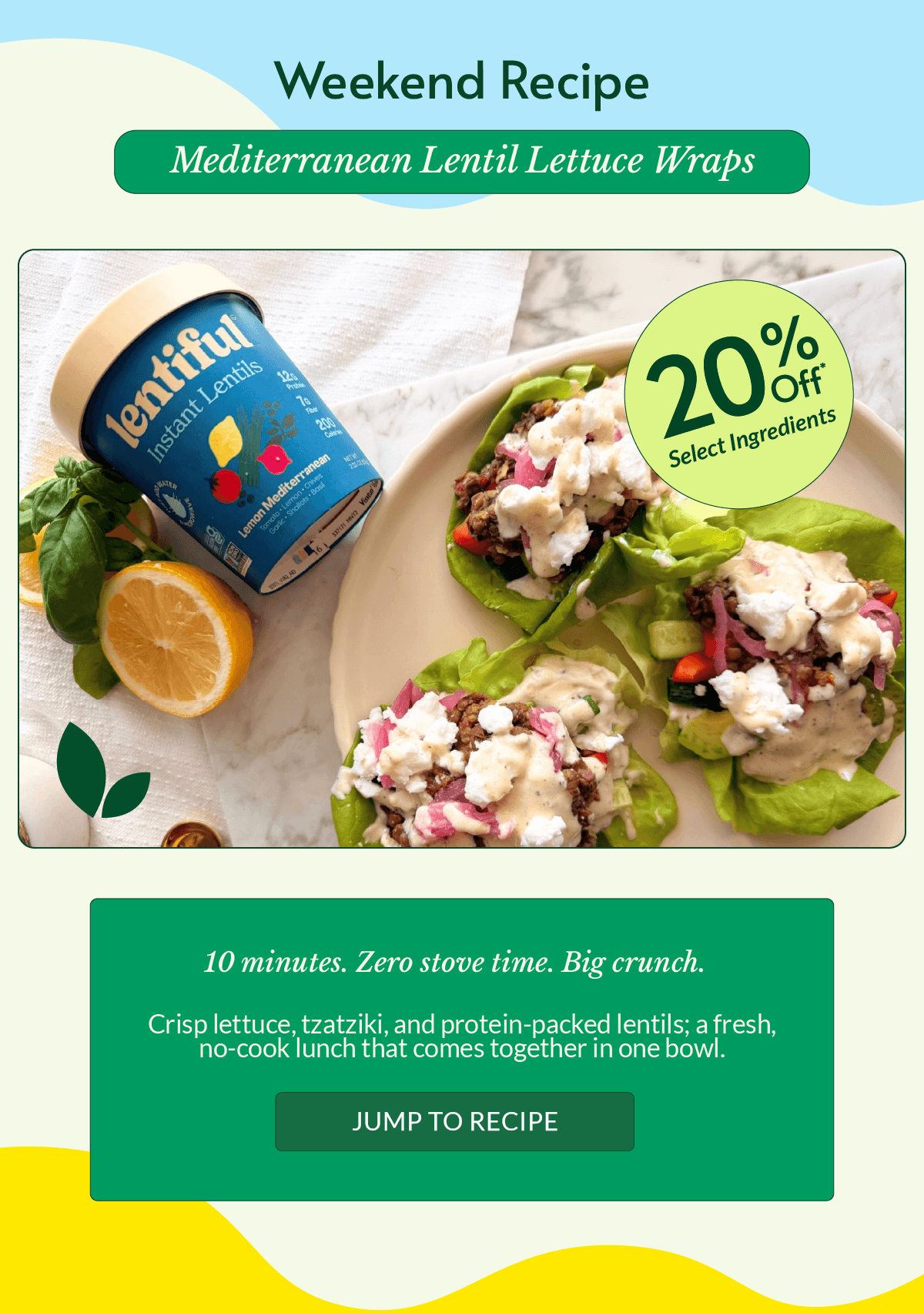 WEEKEND RECIPE / LENTIL LETTUCE WRAPS / 20% OFF select INGREDIENTS