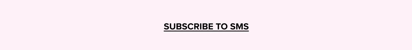 SUBSCRIBE TO SMS