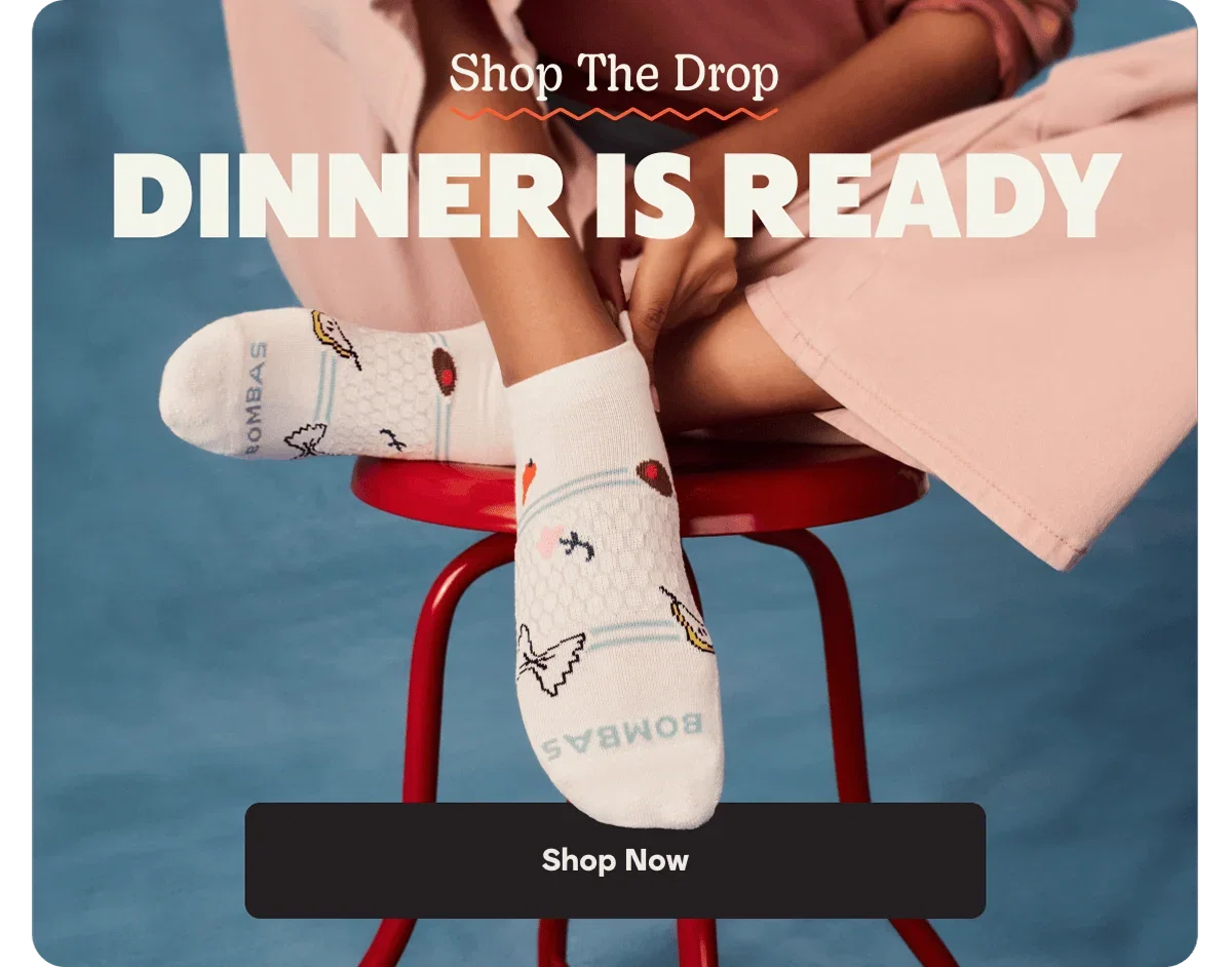 Shop The Drop. DINNER IS READY. Shop Now