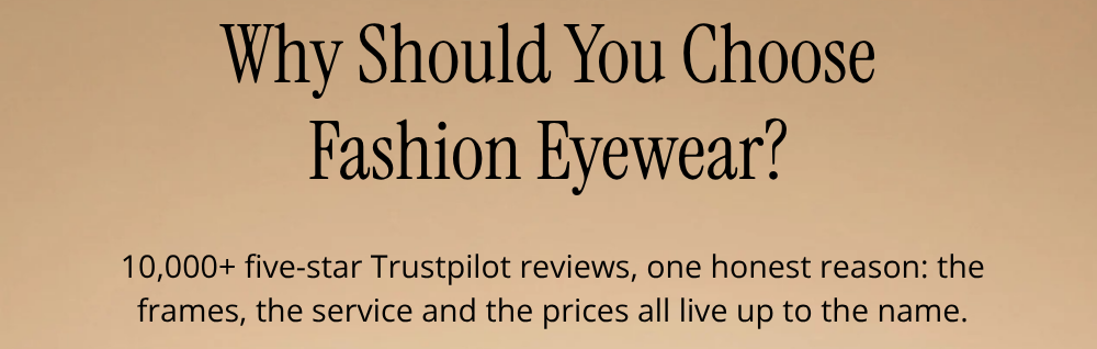 why should you choose Fashion Eyewear