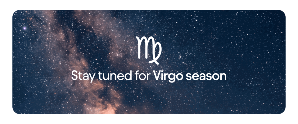 Stay tuned for Virgo season
