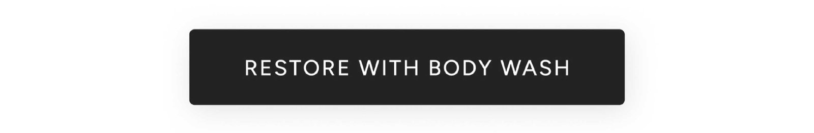 Restore with body wash