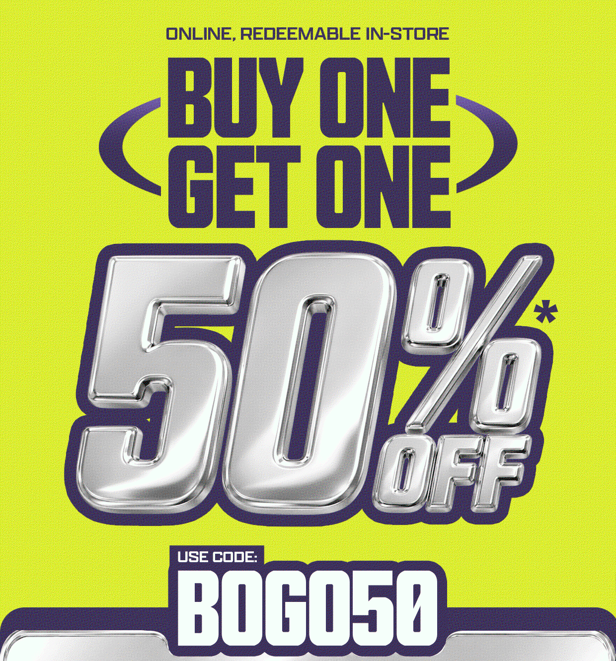 Buy One, Get One 50% Off*!