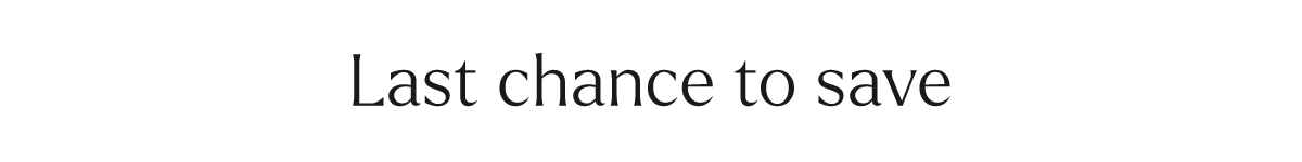 Last chance to save