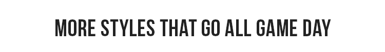 More Styles That Go All Game Day 
