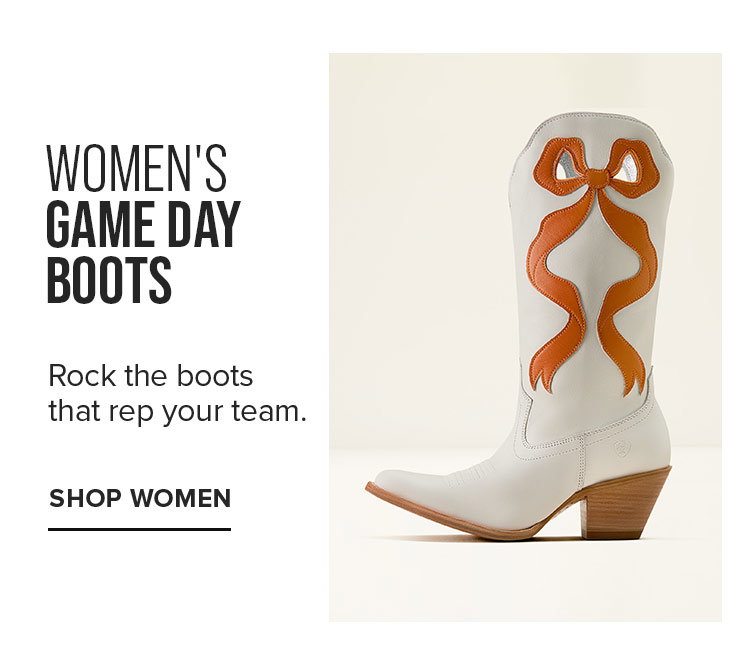 Women's Game Day Boots. Rock the bootsthat rep your team. SHOP WOMEN