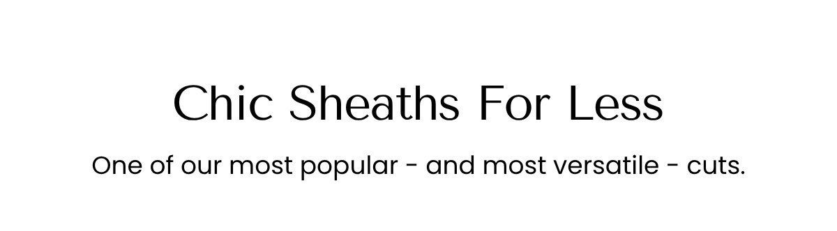 Chic Sheaths For Less