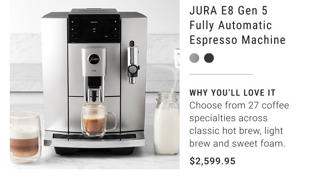 JURA E8 Gen 5 Fully Automatic Espresso Machine - $2,599.95