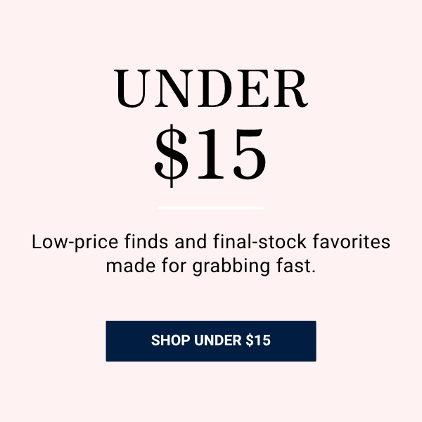 Shop Under $15 deals!