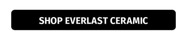 Everlast Ceramic