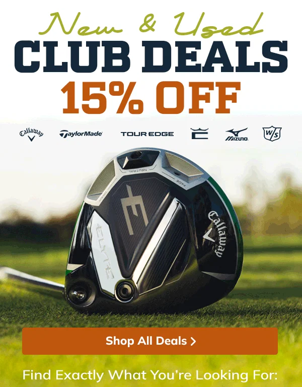 15% OFF CLUBS - SHOP NOW!