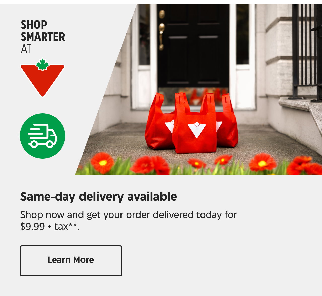 Same-day delivery available. Shop now and get your order delivered today for $9.99 + tax**. Learn More.