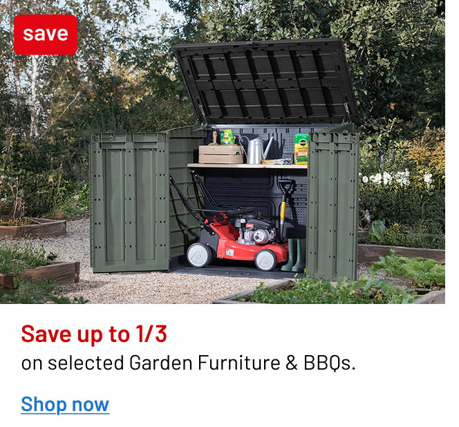 Save up to 1/3 on Selected Garden Furniture & BBQs 