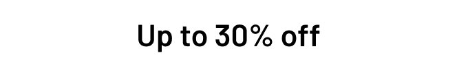 Up to 30% off