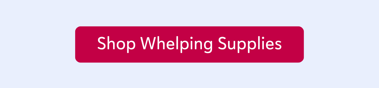 Shop Whelping Supplies