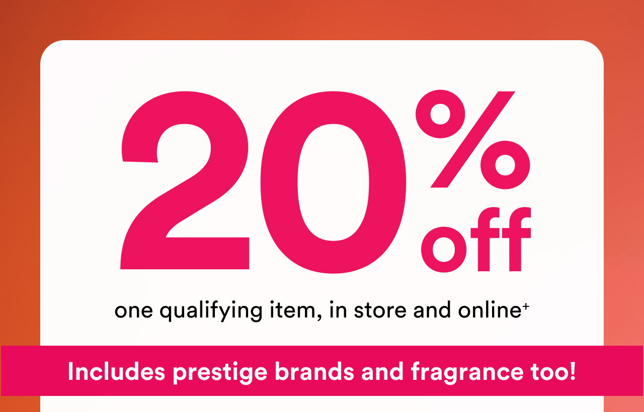 20% off one qualifying item, in store or online.+