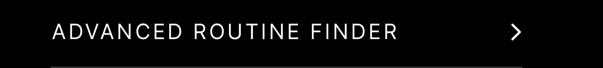 ADVANCED ROUTINE FINDER