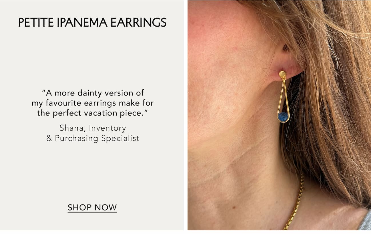 Petite Ipanema Earrings.