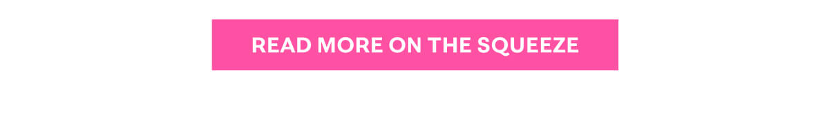 Read More on the Squeeze