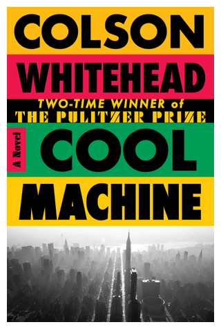 Book cover for cool machine a novel colson whitehead
