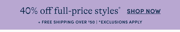 40% off full-price styles
