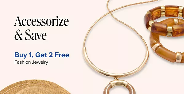 Accessorize and save. Buy one, get two free fashion jewelry. Shop now. Various pieces of jewelry.
