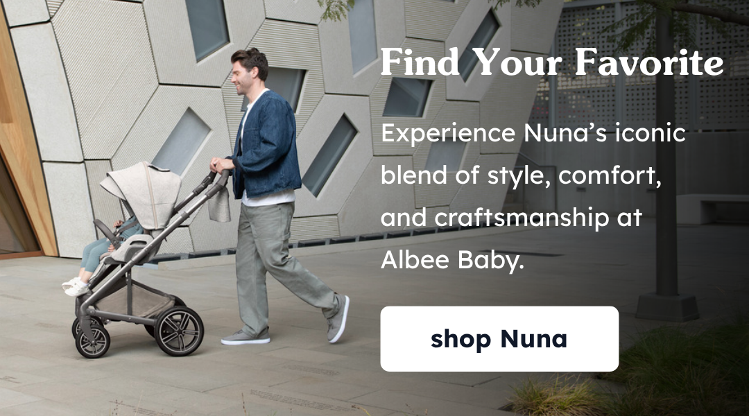 Find Your Favorite | Experience Nuna’s iconic blend of style, comfort, and craftsmanship at Albee Baby.