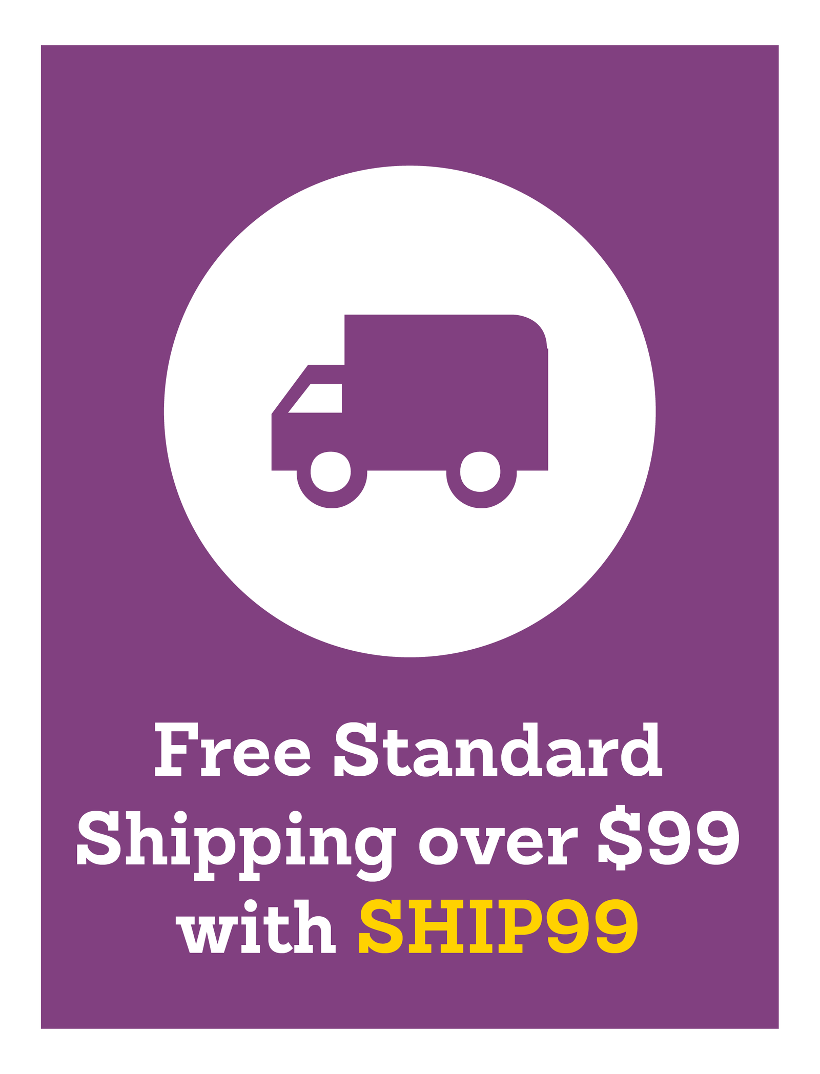 Free Standard Shipping over $99 with SHIP99