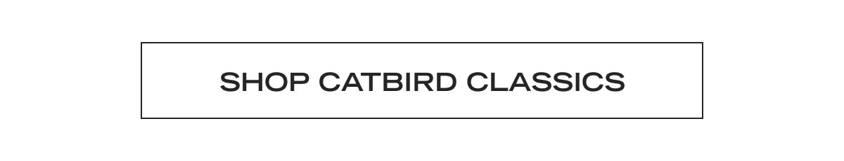 Shop Catbird Classics