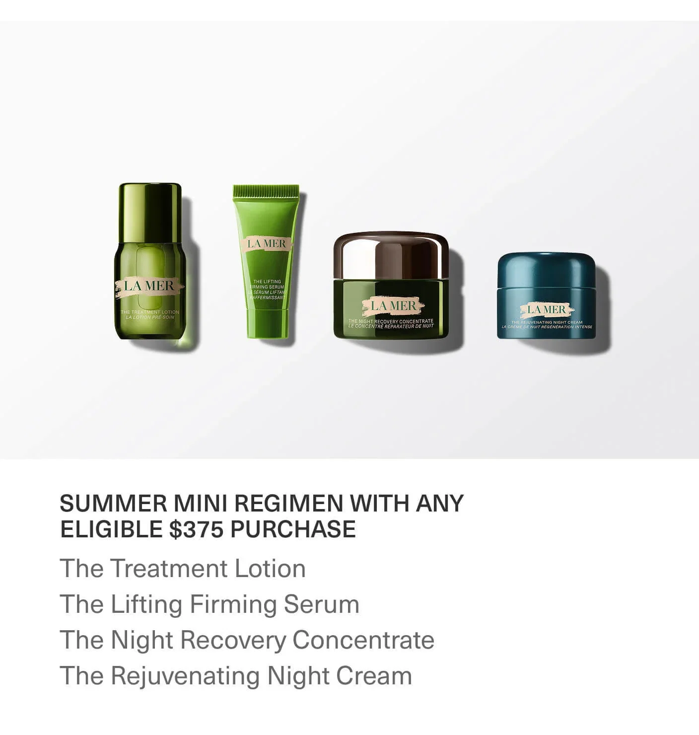 SUMMER MINI REGIMEN WITH ANY ELIGIBLE $375 PURCHASE | The Treatment Lotion | The Lifting Firming Serum | The Night Recovery Concentrate | The Rejuvenating Night Cream