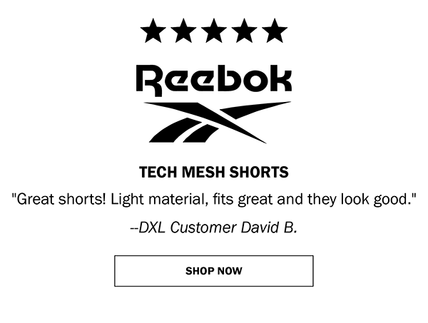 REEBOK - TECH MESH SHORTS. Great shorts! Light material, fits great and they look good. --DXL Customer David B.