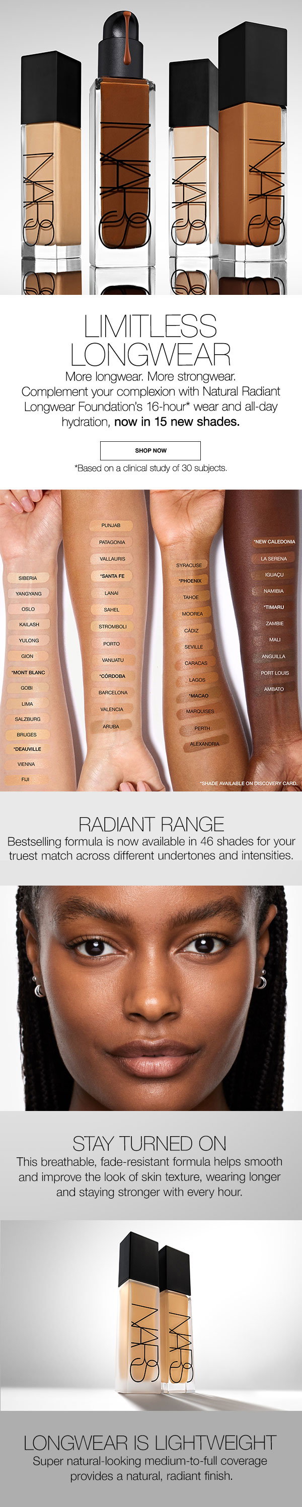 Complement your complexion with Natural Radiant Longwear Foundation’s 16-hour* wear and all-day hydration, now in 15 new shades.