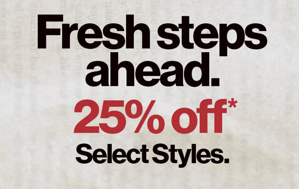 Fresh steps ahead. 25% off select styles.