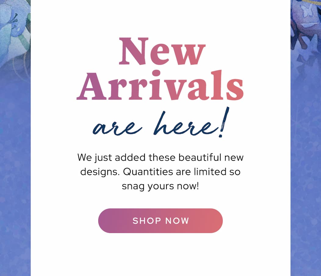 New Arrivals are Here