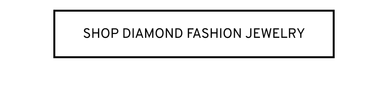 Click to Shop Diamond Fashion Jewelry