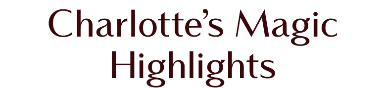 Charlotte’s Magic Highlights