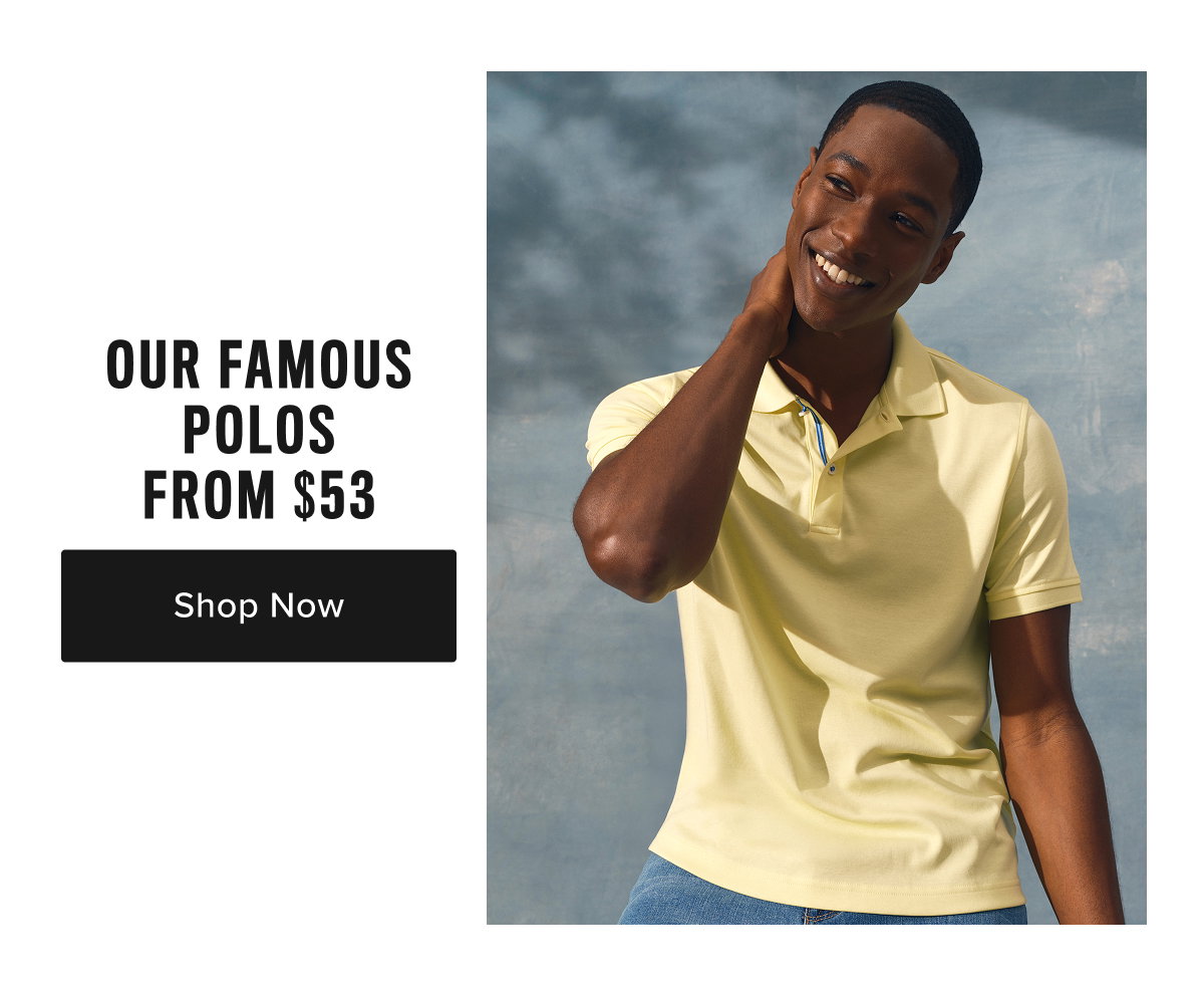 Our Famous Polos From $53
