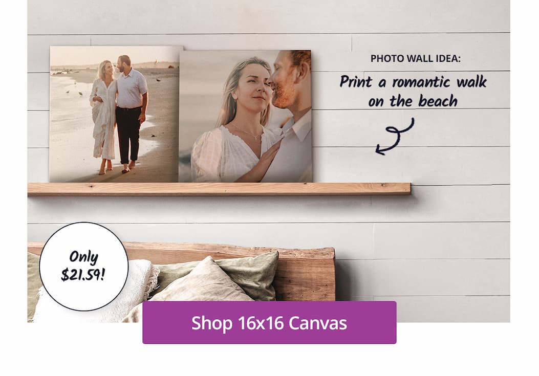 Print a romantic walk on the beach onto a 16x16 Canvas for only $21.59! Shop 16x16 Canvas