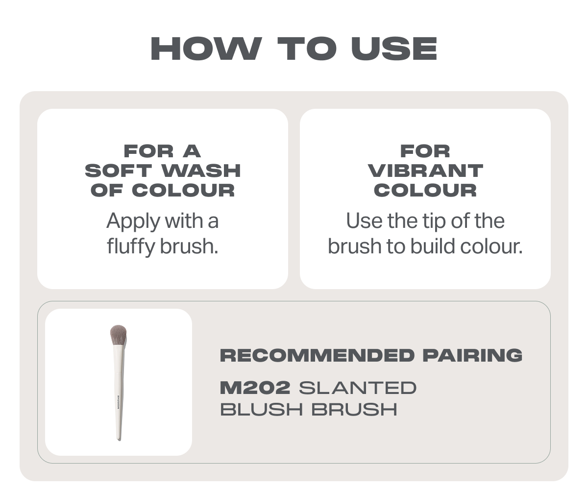 How to use: For a soft was of color apply with a fluffy brush