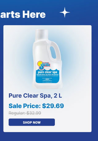 Clarity Starts Here - Pure Clear Spa, 2 L $29.69 (Shop Pure Clear Spa)
