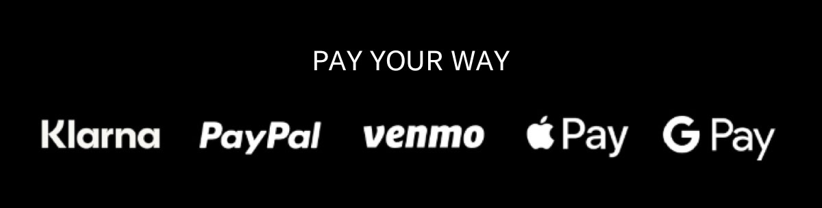 Pay Your Way - Use Klarna, PayPal, Venmo, Apple Pay or Google Pay to pay for your shoes.