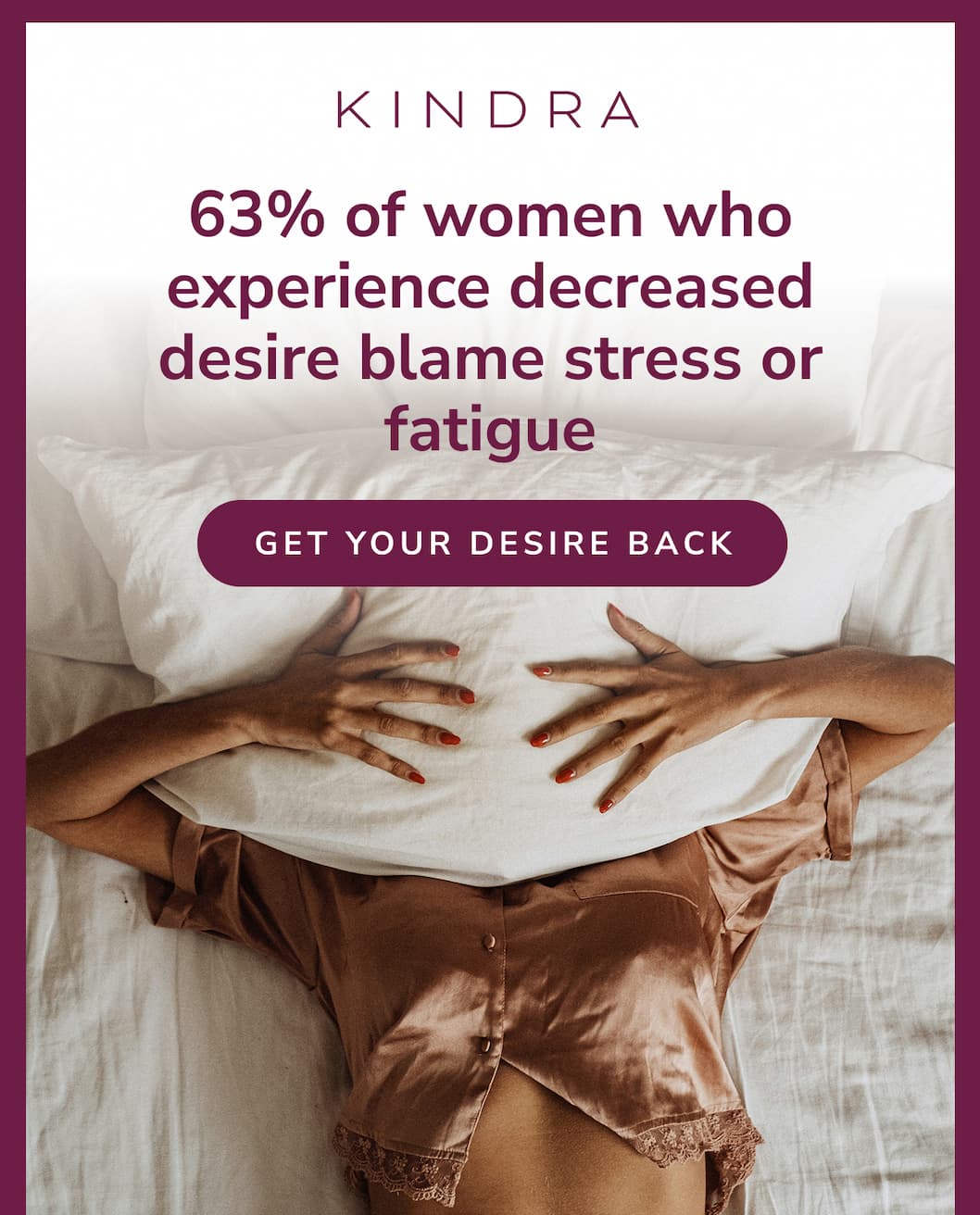 63% of women who experience decreased desire blame stress or fatigue