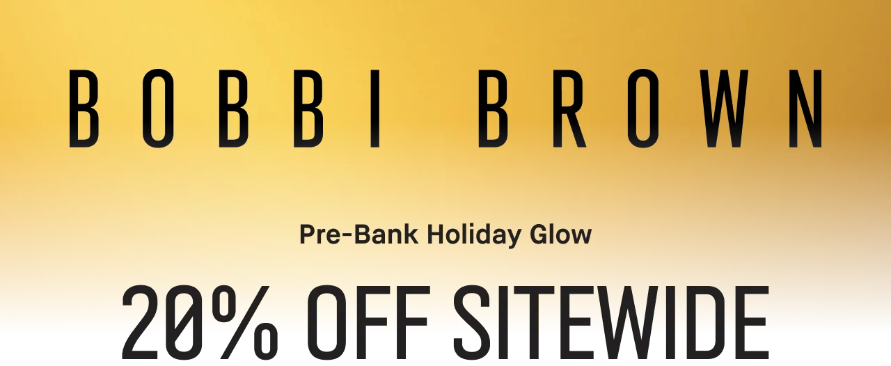 Bobbi Brown logo on a golden background with text below reading, 'Pre-Bank Holiday Glow. 20% Off Sitewide'.