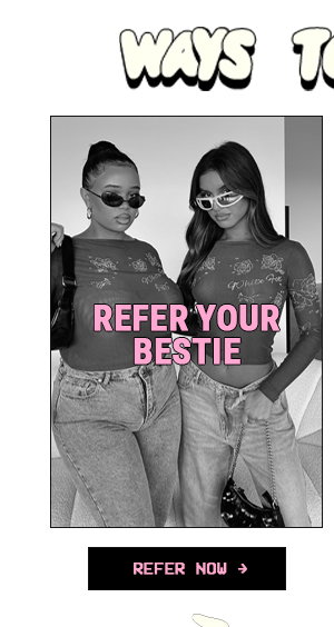 REFER A BESTIE