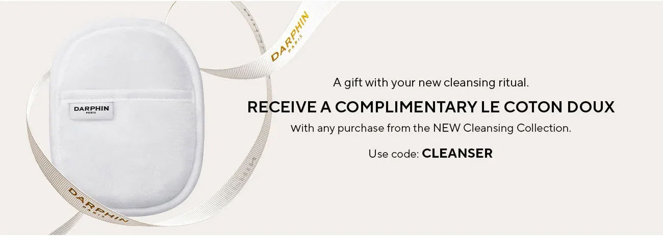 A gift with your new cleansing ritual. | RECEIVE A COMPLIMENTARY LE COTON DOUX | With any purchase from the NEW Cleansing Collection. | Use code: CLEANSER