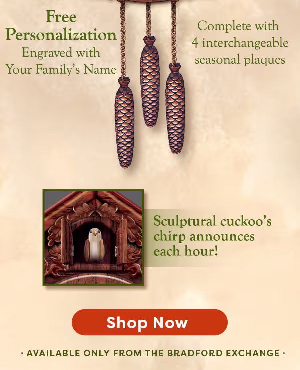 A sculptural cuckoo chirps to announce each hour! Only available from The Bradford Exchange